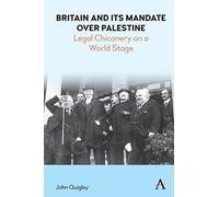 Britain and Its Mandate over Palestine: Legal Chicanery on a World Stage