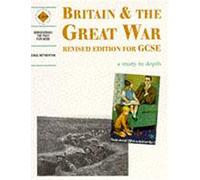 Britain and the Great War: a depth study (Discovering the Past for GCSE)