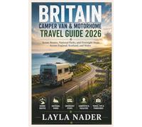 BRITAIN CAMPER VAN & MOTORHOME TRAVEL GUIDE 2026: Scenic Routes, National Parks, and Overnight Stops Across England, Scotland, and Wales