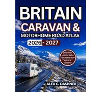 Britain Caravan & Motorhome Road Atlas 2026-2027: Explore Scenic Routes, Amazing Adventures, National Parks, Campsites, Across England, Scotland & Wales for an Unforgettable Experience