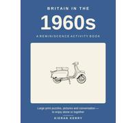 Britain in the 1960s: Large Print Puzzles, Pictures and Conversation Prompts for Seniors - A Gentle Look Back at Sixties Life, to Enjoy Alone or Together (Gentle Days)