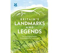 Britain’s Landmarks and Legends: The Fascinating Stories Embedded in our Landscape (National Trust)