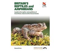 Britain`s Reptiles and Amphibians: A Guide to the Reptiles and Amphibians of Great Britain, Ireland and the Channel Islands (WildGuides)