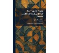 Britain's First Municipal Savings Bank: The Romance of a Great Achievement