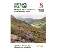 Britain's Habitats: A Field Guide to the Wildlife Habitats of Great Britain and Ireland - Fully Revised and Updated Second Edition: 76 (WILDGuides)