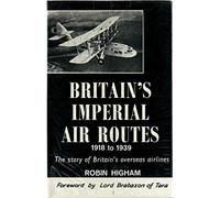 Britain's imperial air routes, 1918 to 1939;: The story of Britain's overseas airlines