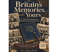 Britain's Memories, and Yours: The Large-Print Nostalgia Quiz & Memory Keepsake Book for Seniors: Trivia, Puzzles and Write-In Prompts from the 1940s to the 1980s