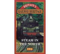 Britain's Railway Heritage - Steam in the North