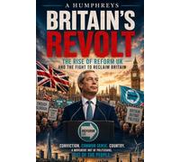 BRITAIN'S REVOLT: The Rise of Reform UK and the Fight to Reclaim Britain