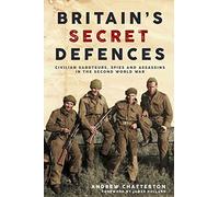 Defensas secretas de Gran Bretaña – Saboteadores, espías y asesinos en la II Guerra Mundial
