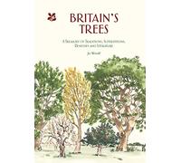 Britain's Trees: A Treasury of Traditions, Superstitions, Remedies and Literature