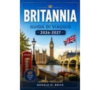 BRITANNIA GUIDA DI VIAGGIO 2026-2027: Città corsare, menhir, villaggi bretoni e percorsi costieri