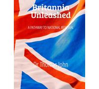 Britannia Unleashed: A Pathway to National Renewal