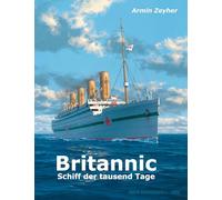 Britannic - Schiff der tausend Tage: Die fast vergessene Schwester der Titanic