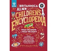 Britannica All New Children's Encyclopedia - Updated Edition: What We Know & What We Don't