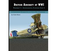 British Aircraft of WWI: Volume 7: Experimental Fighters Part 3