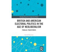 British and American Electoral Politics in the Age of Neoliberalism: Parallel Trajectories (Routledge Research in Comparative Politics)