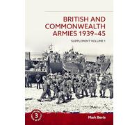 British and Commonwealth Armies 1939-45: Supplement Volume 1: 03 (Helion Order of Battle)