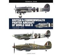 British and Commonwealth Fighter Aircraft of World War II (Technical Guides)
