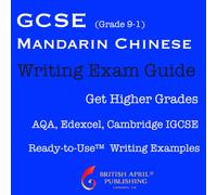 British April Publishing® GCSE Chinese Mandarin - Exam Skills - Writing - Ready to Use™ Essay Examples: Must-Have Guide to Higher Grades (inc Mark ... Cambridge IGCSE (GCSE Mandarin Chinese Exam)
