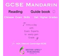 British April Publishing® GCSE Chinese Mandarin - Reading Exam - Complete Guide (book #2) - Easy to Master™ Skills: a Must-Have to Get Higher Grades ... IGCSE Grade 9-1 (GCSE Mandarin Chinese Exam)