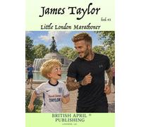 British April Publishing® James Taylor: Little London Marathoner - Kids Happy Early Reading Delightful Picture Book (#3): (Elizabeth Taylor’s little ... (Kids Happy Reading - Peer Inspiration)