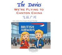 British April Publishing® The Davies: We’re Flying to Canton China - Bilingual (Chinese English) - Kids Happy Early Reading Delightful Picture Book ... (Kids Happy Reading - Peer Inspiration)