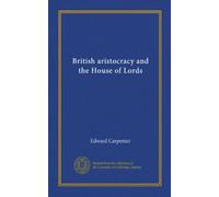 British aristocracy and the House of Lords (Vol-1)
