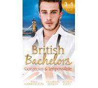 British Bachelors: Gorgeous And Impossible (ebook)