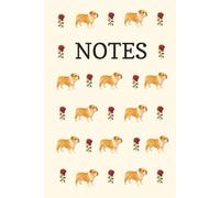 British Bulldog and Roses Notebook: English Bulldog, Flower, Floral, Notes, Composition Notebook, Journal, Neutral, Dog breed, Dog Show, Dog lover, ... Wide ruled, Hardback, 100 pages, 6x9 inches