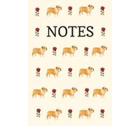 British Bulldog and Roses Notebook: English Bulldog, Flower, Floral, Notes, Composition Notebook, Journal, Neutral, Dog breed, Dog Show, Dog lover, ... Wide ruled, Paperback, 100 pages, 6x9 inches