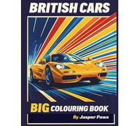 British Cars Big Colouring Book: 50 Pages of Colouring Fun For Kids and Adults, Cars, classic cars, Vehicles, Illustrations, Relaxation & Stress Relief Colouring