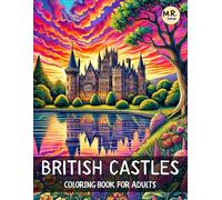 British Castles Coloring Book for Adults: Featuring Medieval Architecture, Majestic Fortresses, Ancient Keeps, and Captivating Landscapes for Relaxation