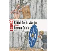 British Celtic Warrior vs Roman Soldier: Britannia AD 43-105: 65 (Combat)