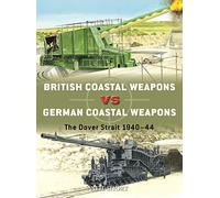 British Coastal Weapons vs German Coastal Weapons: The Dover Strait 1940-44: 125 (Duel)