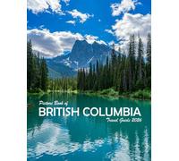 British Columbia, Canada: A Visual Journey Through Stunning Landmarks, Travel and Nature lovers.