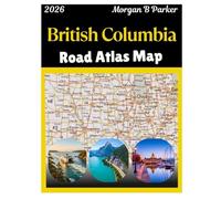 British Columbia Road Atlas Map 2026: large-print navigation maps with scenic routes, national parks, ferry connections, and detailed city plans for travelers, RV drivers & road trippers