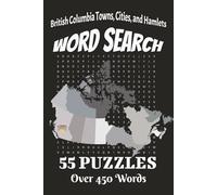 British Columbia Towns, Cities, and Hamlets Word Search: Easy To Read Print | Relaxing, Fun, Calming | 6x9 inches, 110 pages | 55 Puzzles | Solutions Included (Canada Word Search)