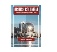 BRITISH COLUMBIA UMFASSENDER REISEFÜHRER 2026