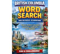British Columbia Word Search: 150 Scenic Word Search Puzzles Featuring British Columbia’s Cities, Parks, Mountains, and Coastlines (Canadian Tourist Attractions Word Search)