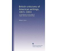 British criticisms of American writings, 1815-1833: A contribution to the study of Anglo-American relationships