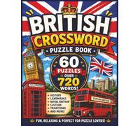 British Crossword Puzzle Book: 60 Fun & Engaging Puzzles Exploring British History, Landmarks, Royal Britain, Culture, Traditions & More