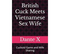 British Cuck Meets Vietnamese Sex Wife: Cuckold Game and Wife Sharing