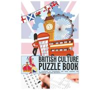 British Culture Puzzle Book: A Collection of Crosswords and Word Searches for Anglophiles, Travelers, and Adults | Fun and Engaging Brain Games to Discover British History, Culture, and Traditions