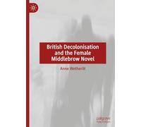 British Decolonisation and the Female Middlebrow Novel