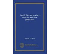 British dogs, their points, selection, and show preparation