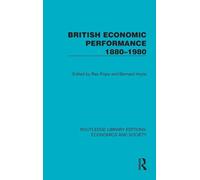 British Economic Performance 1880-1980 (Routledge Library Editions: Economics and Society)
