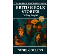British Folk Stories in Easy English (Language Through Culture - Intermediate English)