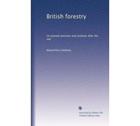 British forestry: its present position and outlook after the war