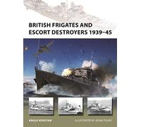 British Frigates and Escort Destroyers 1939-45: Hunt, River, Loch and Bay-Class Frigates and Escort Destroyers: 319 (New Vanguard)